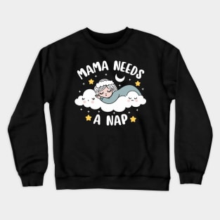 Mama Needs A Nap | Cute Kawaii Design of a Tired Mom | Mother's Day Gift Crewneck Sweatshirt